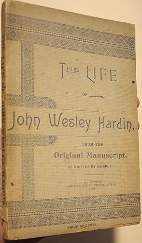 Seller image for The Life Of John Wesley Hardin, From The Original Manuscript, As Written By Himself for sale by Old West Books  (ABAA)