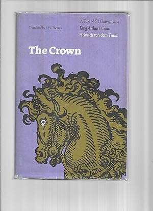 Bild des Verkufers fr THE CROWN: A Tale Of Sir Gawein And King Arthur's Court. Translated And With An Introduction By J.W. Thomas zum Verkauf von Chris Fessler, Bookseller