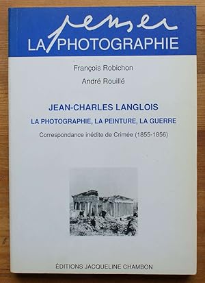 Bild des Verkufers fr Penser la photographie - Jean-Charles Langlois la photographie, la peinture, la guerre - Correspondance indite de Crime (1855-1856) zum Verkauf von Aberbroc