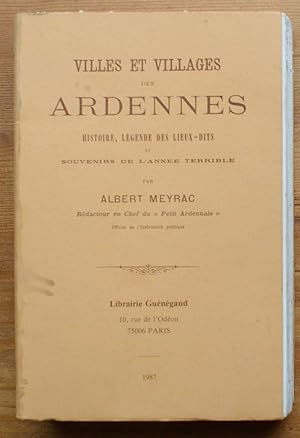 Villes et villages des Ardennes - Histoire, légende des lieux-dits et souvenirs de l'année terrible