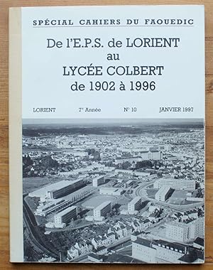 Les cahiers du Faouëdic spécial n°10 :De l'E.P.S. de Lorient au Lycée Colbert 1902-1996