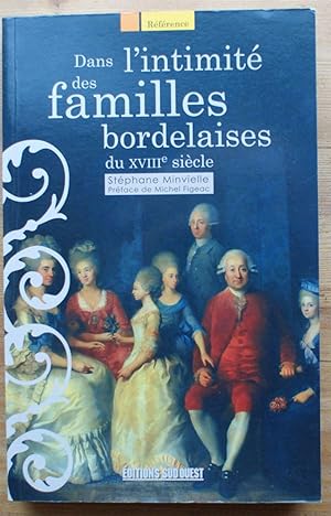 Image du vendeur pour Dans l'intimit des familles bordelaises du XVIIIe sicle mis en vente par Aberbroc