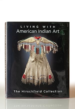 Bild des Verkufers fr Living with American Indian Art: The Hirschfield Collection zum Verkauf von This Old Book, Inc
