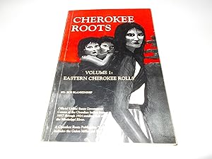 Bild des Verkufers fr Cherokee Roots, Volume 1: Eastern Cherokee Rolls zum Verkauf von Paradise Found Books