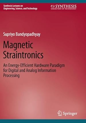 Imagen del vendedor de Magnetic Straintronics : An Energy-Efficient Hardware Paradigm for Digital and Analog Information Processing a la venta por AHA-BUCH GmbH