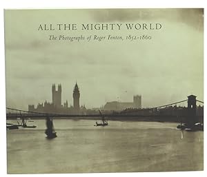 Bild des Verkufers fr All the Mighty World: The Photographs of Roger Fenton, 1852-1860 zum Verkauf von Kenneth Mallory Bookseller ABAA