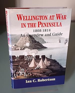 Wellington at War in the Peninsula, 1808-1814 : An Overview and Guide