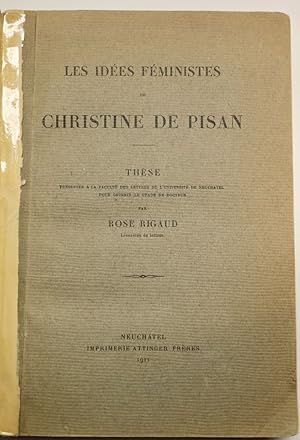 Les idées féministres de Christine De Pisan. Thèse présentée à la Faculté des lettres de l'Univer...