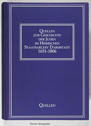 Bild des Verkufers fr Quellen zur Geschichte der Juden im Hessischen Staatsarchiv Darmstadt 1651 - 1806. Mit Nachtrgen 1312 - 1650. Teil 1: Quellen. Kommission fr die Geschichte der Juden in Hessen / Quellen zur Geschichte der Juden in hessischen Archiven 4. zum Verkauf von Taunus-Antiquariat Karl-Heinz Eisenbach