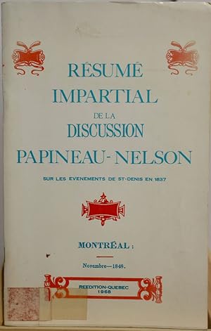Résumé impartial de la discussion Papineau-Nelson sur les événements de St-Denis en 1837
