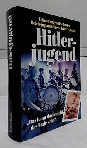 Bild des Verkufers fr Das kann doch nicht das Ende sein" : Hitlers letzter Reichsjugendfhrer erinnert sich. zum Verkauf von Ralf Bnschen