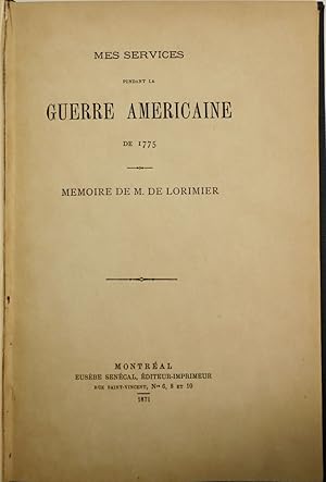 Mes services pendant la guerre américaine de 1775. Mémoire de M. De Lorimier