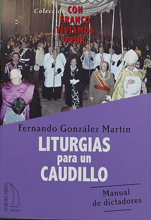 Imagen del vendedor de Liturgias para un caudillo manual de dictadores a la venta por Librería Alonso Quijano
