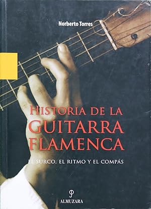 Imagen del vendedor de Historia de la guitarra flamenca el surco, el ritmo y el comps a la venta por Librera Alonso Quijano