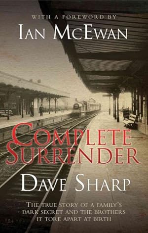 Seller image for Complete Surrender : The True Story of a Family's Dark Secret and the Brothers It Tore Apart at Birth for sale by GreatBookPrices