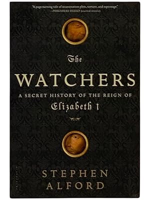 Imagen del vendedor de The Watchers: A Secret History of the Reign of Elizabeth I a la venta por Yesterday's Muse, ABAA, ILAB, IOBA