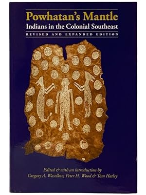 Bild des Verkufers fr Powhatan's Mantle: Indians in the Colonial Southeast (Revised and Expanded Edition) zum Verkauf von Yesterday's Muse, ABAA, ILAB, IOBA