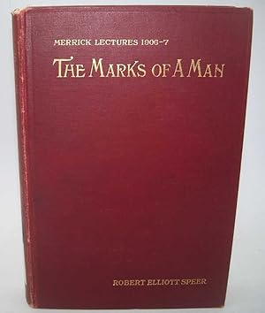 Bild des Verkufers fr The Marks of a Man or the Essentials of Christian Character (The Merrick Lectures for 1906-1907) zum Verkauf von Easy Chair Books