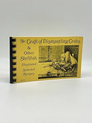 Seller image for The Craft of Dismantling a Crab. How to Open Clams, Crabs, Lobsters, Oysters & Other Shellfish for sale by True Oak Books