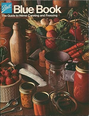 Ball Blue Book; the guide to home canning and freezing