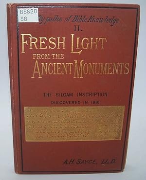 Seller image for Fresh Light from the Ancient Monuments: A Sketch of the Most Striking Confirmations of the Bible from Recent Discoveries in Egypt, Assyria, Palestine, Babylonia, Asia Minor (By-Paths of Bible Knowledge II) for sale by Easy Chair Books