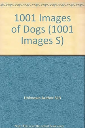 Seller image for 1001 Images of Dogs (1001 Images S.) for sale by WeBuyBooks