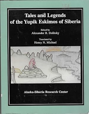 Imagen del vendedor de Tales and Legends of the Yupik Eskimos of Siberia: Traditional Stories of Aboriginal Peoples of the Chukchi Peninsula a la venta por BASEMENT BOOKS