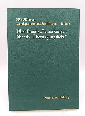 Über Freuds »Bemerkungen über die Übertragungsliebe« (FREUD heute. Wendepunkte und Streitfragen, ...