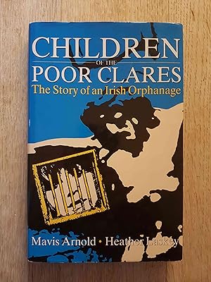 Children of the Poor Clares : The Story of an Irish Orphanage
