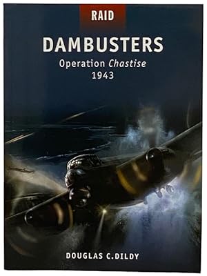Seller image for Dambusters: Operation Chastise, 1943 (Osprey Raid, No. 16) for sale by Yesterday's Muse, ABAA, ILAB, IOBA