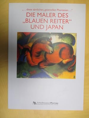 Bild des Verkufers fr Die Maler des "Blauen Reiter" und Japan: ".diese zrtlichen, geistigen Phantasien." zum Verkauf von Brcke Schleswig-Holstein gGmbH