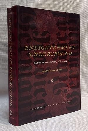 Enlightenment Underground: Radical Germany, 1680-1720 (Studies in Early Modern German History)