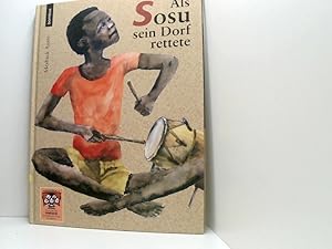 Imagen del vendedor de Als Sosu sein Dorf rettete von Meshack Asare. Aus dem Engl. von Ulrieke Ruwisch a la venta por Book Broker