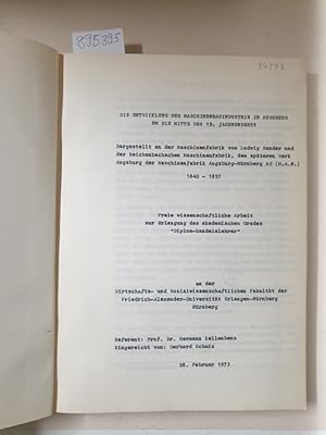 Seller image for Die Entwicklung der Maschinenbauindustrie in Augsburg um die Mitte des 19. Jahrhunderts: Dargestellt an der Maschinenfabrik von Ludwig Sander und der Reichenbachsen Maschinenfabriken, dem spteren Werk Augsburg der Maschinenfabrik Augsburg-Nrnberg AG. ( M.A.N.) for sale by Versand-Antiquariat Konrad von Agris e.K.