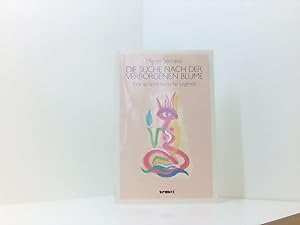 Seller image for Die Suche nach der verborgenen Blume: Eine sdamerikanische Legende e. sdamerikan. Legende for sale by Book Broker