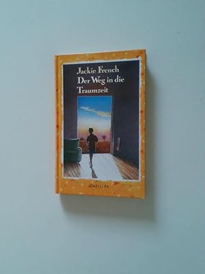 Seller image for Der Weg in die Traumzeit Jackie French. Dt. von Irmela Brender for sale by Antiquariat Buchhandel Daniel Viertel