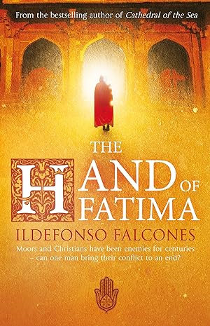 Seller image for The Hand of Fatima: Moors and Christians have been enemies for centuries - can one man bring their conflict to an end? for sale by Antiquariat Buchhandel Daniel Viertel