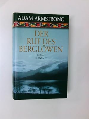 Immagine del venditore per Der Ruf des Berglwen : Roman Adam Armstrong. Dt. von Gloria Ernst venduto da Antiquariat Buchhandel Daniel Viertel