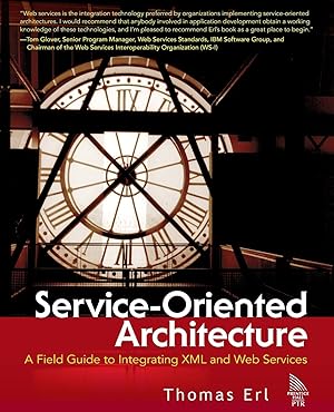 Seller image for Service-oriented Architecture. A Field Guide to Integrating XML and Web Services (Prentice Hall Service-Oriented Computing Series from Thomas Erl) for sale by Antiquariat Buchhandel Daniel Viertel