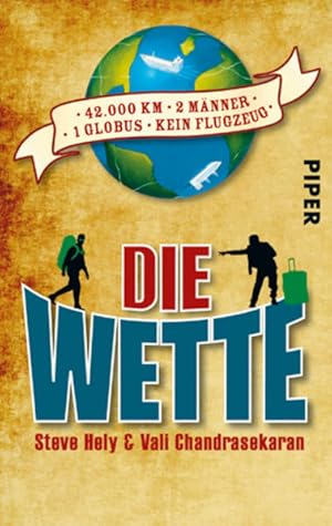 Bild des Verkufers fr Die Wette: 42 000 km, 2 Mnner, 1 Globus, kein Flugzeug 42 000 km, 2 Mnner, 1 Globus, kein Flugzeug zum Verkauf von Antiquariat Buchhandel Daniel Viertel