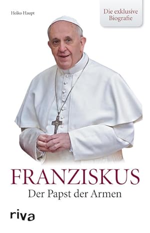 Bild des Verkufers fr Franziskus: Der Papst Der Armen - Die Exklusive Biografie Der Papst der Armen - die exklusive Biografie zum Verkauf von Antiquariat Buchhandel Daniel Viertel