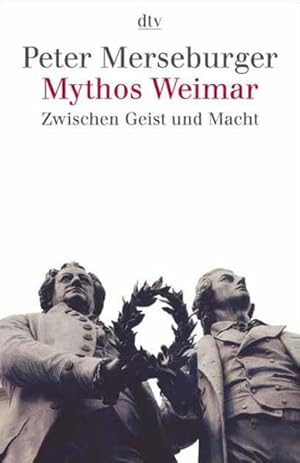 Bild des Verkufers fr Mythos Weimar: Zwischen Geist und Macht Zwischen Geist und Macht zum Verkauf von Antiquariat Buchhandel Daniel Viertel