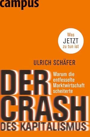 Bild des Verkufers fr Der Crash des Kapitalismus: Warum die entfesselte Marktwirtschaft scheiterte und was jetzt zu tun ist Warum die entfesselte Marktwirtschaft scheiterte und was jetzt zu tun ist zum Verkauf von Antiquariat Buchhandel Daniel Viertel