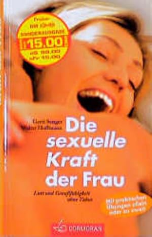 Seller image for Die sexuelle Kraft der Frau Lust und Genussfhigkeit ohne Tabus for sale by Antiquariat Buchhandel Daniel Viertel
