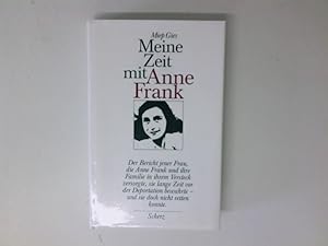 Bild des Verkufers fr Meine Zeit mit Anne Frank Der Bericht jener Frau, die Anne Frank und ihre Familie in ihrem Versteck versorgte, sie lange Zeit vor der Deportation bewahrte -und sie doch nicht retten konnte zum Verkauf von Antiquariat Buchhandel Daniel Viertel