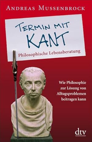 Bild des Verkufers fr Termin mit Kant: Philosophische Lebensberatung Philosophische Lebensberatung zum Verkauf von Antiquariat Buchhandel Daniel Viertel