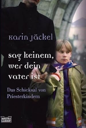 Bild des Verkufers fr Sag keinem, wer dein Vater ist: Das Schicksal von Priesterkindern (Sachbuch. Bastei Lbbe Taschenbcher) Das Schicksal von Priesterkindern zum Verkauf von Antiquariat Buchhandel Daniel Viertel