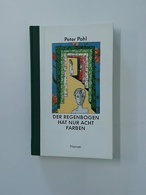 Bild des Verkufers fr Der Regenbogen hat nur acht Farben Peter Pohl. Aus dem Schwed. von Birgitta Kicherer zum Verkauf von Antiquariat Buchhandel Daniel Viertel
