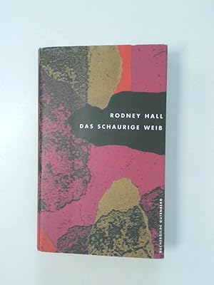 Seller image for Das schaurige Weib : Roman Rodney Hall. Aus dem Engl. von Stefanie Schaffer- de Vries for sale by Antiquariat Buchhandel Daniel Viertel