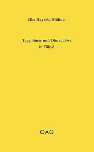 Imagen del vendedor de Tagelhner und Obdachlose in T?ky? Elke Hayashi-Mhner. OAG, Deutsche Gesellschaft fr Natur- und Vlkerkunde Ostasiens a la venta por Antiquariat Buchhandel Daniel Viertel